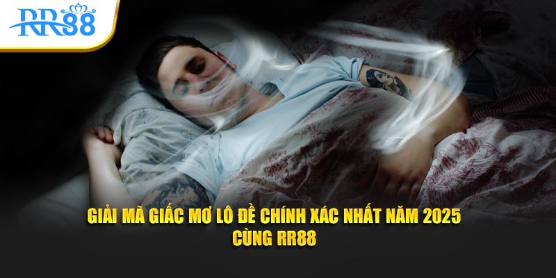 giải mã giấc mơ lô đề chính xác nhất năm 2025